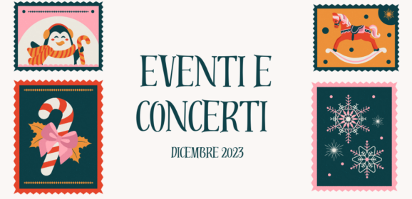 PLANNING DICEMBRE 2023: EVENTI E CONCERTI TOP